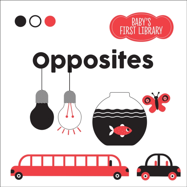 Opposites : Baby's First Library, Hardback Book
