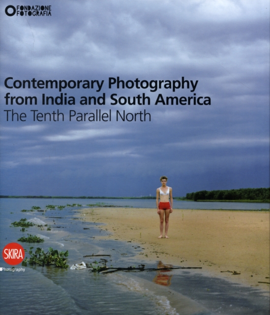 Contemporary Photography from India and South America : The Tenth Parallel North, Hardback Book