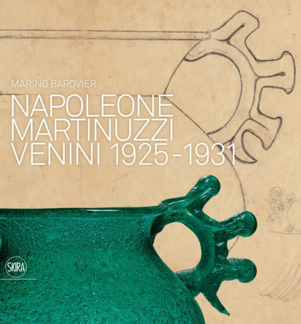 Napoleone Martinuzzi : Venini 1925-1931, Hardback Book