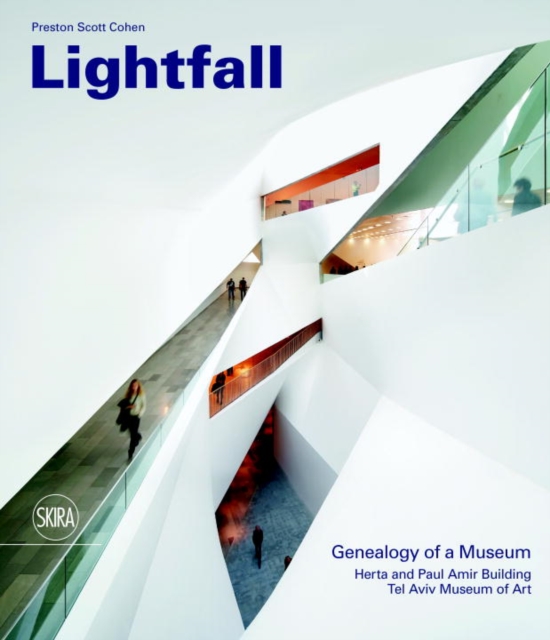 Lightfall: Genealogy of a Museum : Paul and Herta Amir Building, Tel Aviv Museum of Art, Hardback Book
