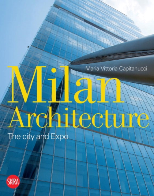 Milan Architecture : The city and Expo, Paperback / softback Book
