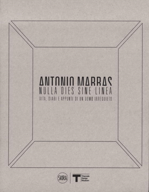 Antonio Marras: Nulla dies sine linea : Life, Diaries and Notes of a Restless Man, Hardback Book