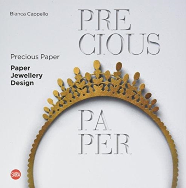 Precious Paper : Paper Jewellery Design, Hardback Book