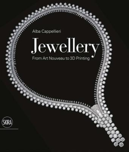 Jewellery: From Art Nouveau to 3D Printing, Hardback Book