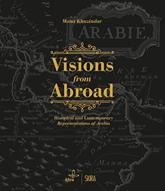 Visions from Abroad : Historical and Contemporary Representations of Arabia, Hardback Book
