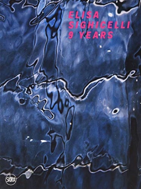 Elisa Sighicelli : 9 Years, Paperback / softback Book