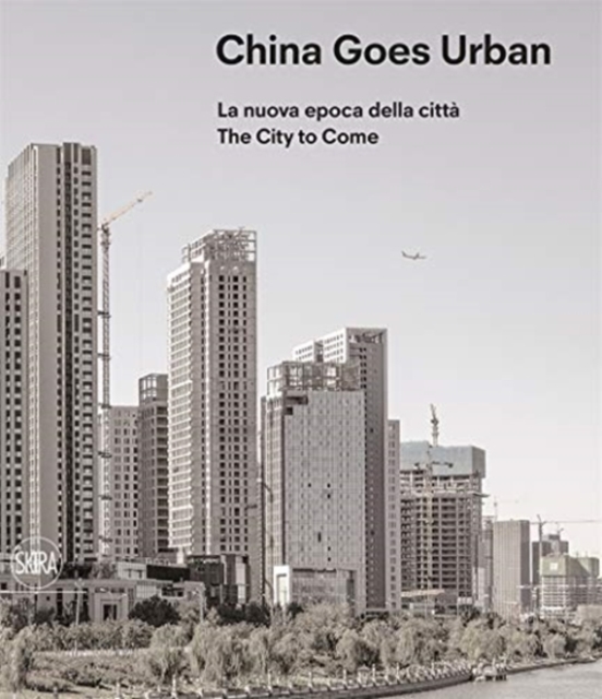 China Goes Urban (Bilingual edition) : The City to Come, Paperback / softback Book