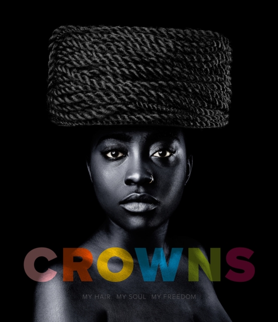 Crowns : My Hair, My Soul, My Freedom, Hardback Book