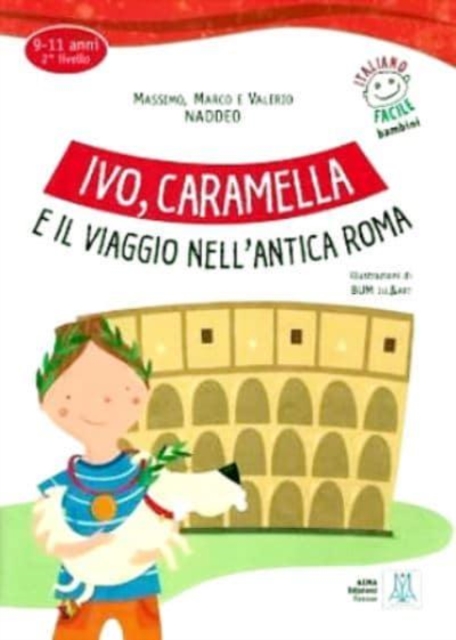 Italiano facile per bambini : Ivo, Caramella e il viaggio nell'antica Roma + audi, Paperback / softback Book