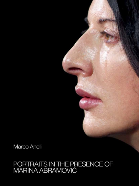 Marco Anelli: Portraits in the Presence of Marina Abramovic, Hardback Book