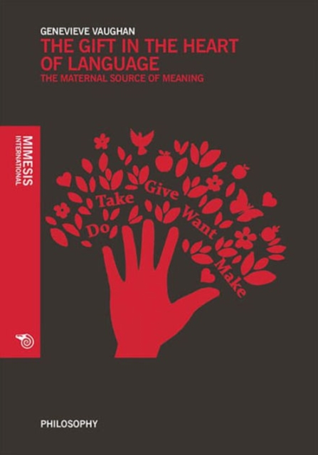 The Gift in the Heart of Language : The maternal source of meaning, Paperback / softback Book