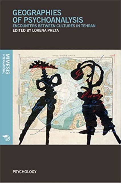 Geographies of Psychoanalysis. : Encounters between Cultures in Tehran, Paperback / softback Book