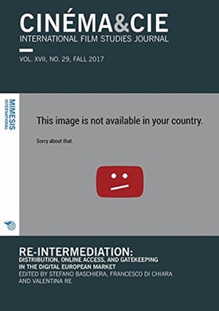 Cinema & Cie International Film Studies Journal VOL. XVII, NO. 29, FALL 2017 : Re-intermediation: Distribution, Online Access, and Gatekeeping in the Digital European Market, Paperback / softback Book