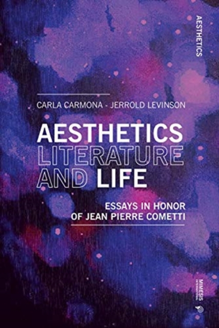 Aesthetics, Literature, and Life : Essays in honor of Jean Pierre Cometti, Paperback / softback Book