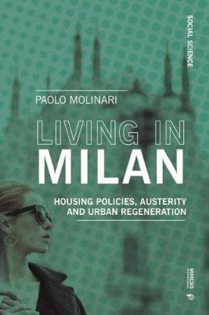 Living in Milan : Housing Policies, Austerity and Urban Regeneration, Paperback / softback Book