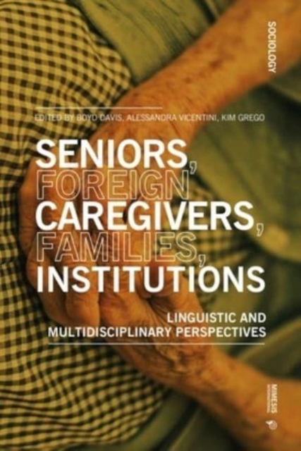 Seniors, foreign caregivers, families, institutions : Linguistic and multidisciplinary perspectives, Paperback / softback Book