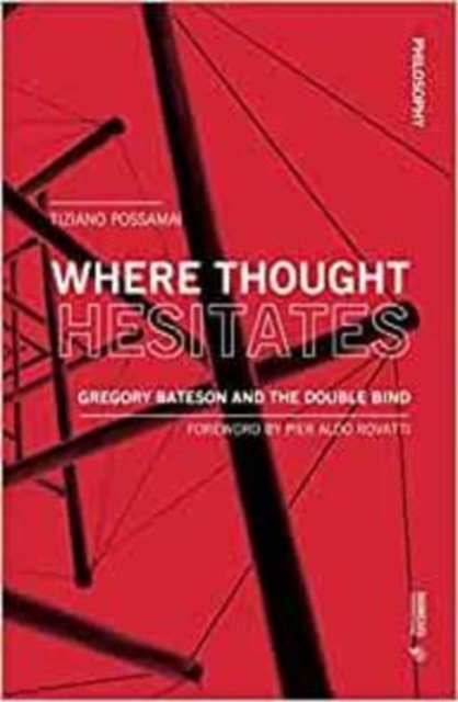 Where Thought Hesitates : Gregory Bateson and the Double Bind, Paperback / softback Book