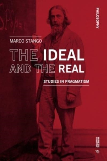 The Ideal and the Real : Studies in Pragmatism, Paperback / softback Book