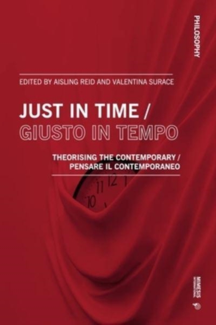 Just in Time / Giusto in tempo : Theorising the Contemporary / Pensare il contemporaneo, Paperback / softback Book