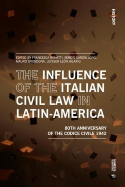The Influence of the Italian Civil Law in Latin-America : The Eightieth Anniversary of the Codice Civile 1942, Paperback / softback Book