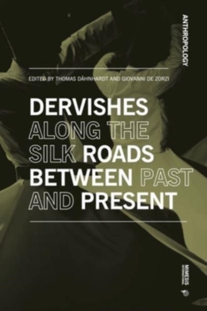 Dervishes along the Silk Roads: Between Past and Present, Paperback / softback Book