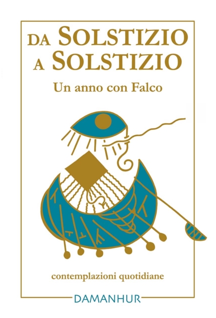 Da Solstizio a Solstizio : Un anno con Falco. Contemplazioni quotidiane, EPUB eBook