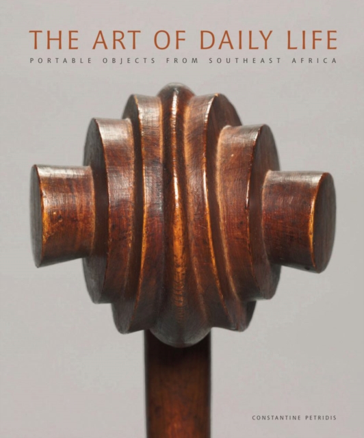 The Art of Daily Life : Portable Objects from Southeast Africa, Paperback / softback Book