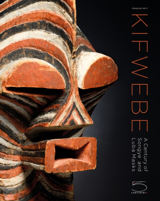 Kifwebe : A Century of Songye and Luba Masks, Hardback Book