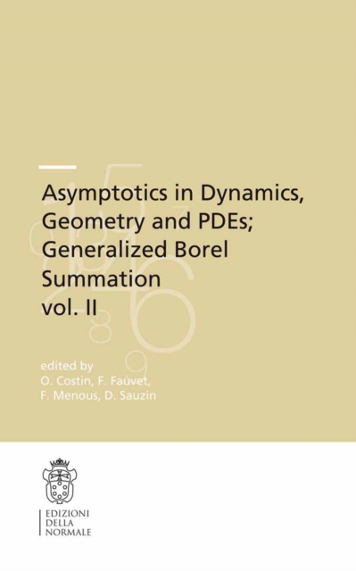 Asymptotics in Dynamics, Geometry and PDEs; Generalized Borel Summation : Proceedings of the conference held in CRM Pisa, 12-16 October 2009, Vol. II, PDF eBook
