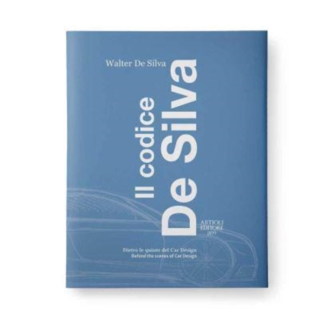 The De Silva Code : Design and Professional Stories through the Fiat and VW Groups, Hardback Book