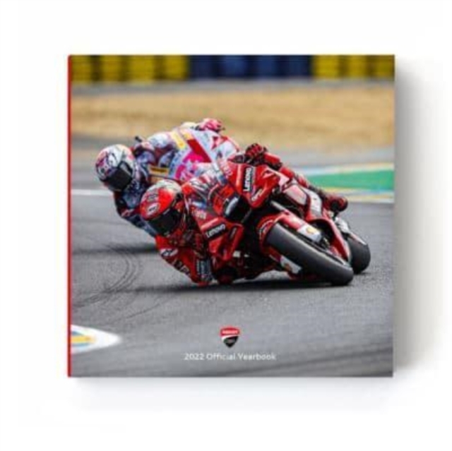 Ducati Corse 2022 Official Yearbook, Hardback Book