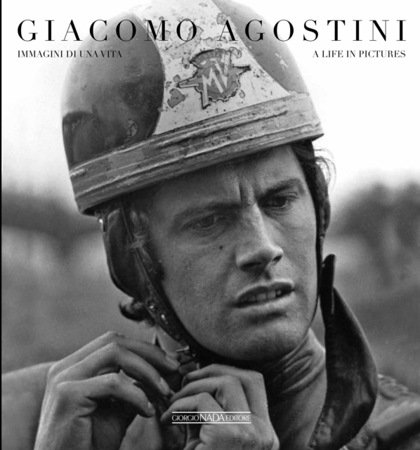 Giacomo Agostini : A Life in Picture, Hardback Book