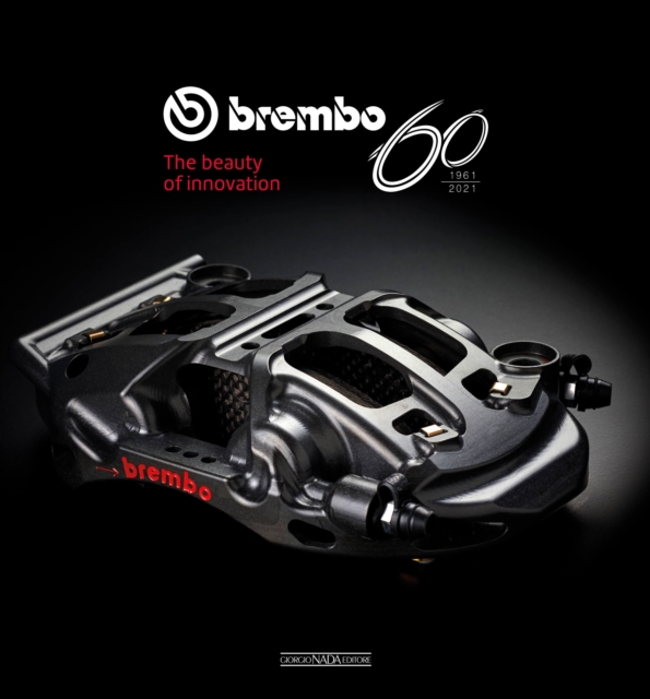 Brembo 60 - 1961 to 2021 : The Beauty of Innovation, Hardback Book