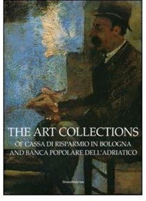 Art Collection of the Cassa Di Risparmio, Bologna and the Banca Popolare Dell'Adriatico, Hardback Book