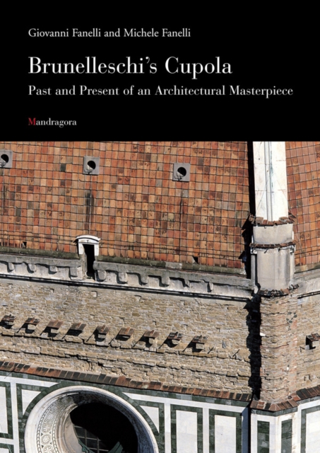 Brunelleschi's Cupola : Past and Present of an Architectural Masterpiece, Paperback / softback Book