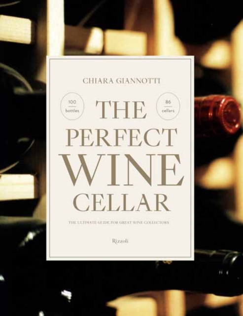The Perfect Wine Cellar : The Ultimate Guide for Great Wine Collectors, Hardback Book