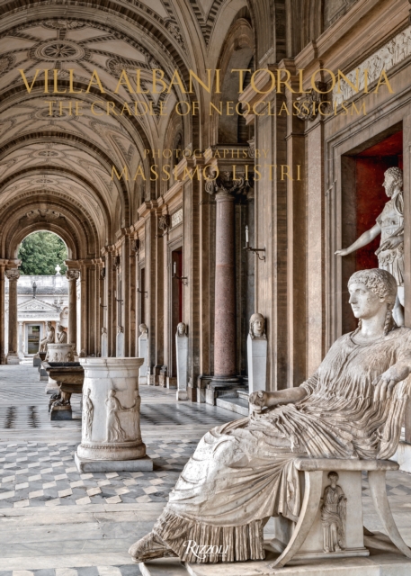 Villa Albani Torlonia : The Cradle of Neoclassicism, Hardback Book