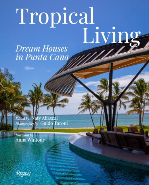 Tropical Living: Dream Houses in Punta Cana , Hardback Book