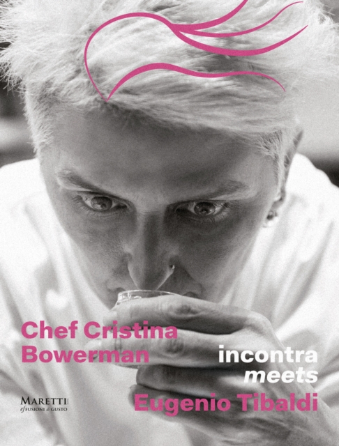 Chef Cristina Bowerman Meets the Artists Eugenio Tibaldi, Hardback Book