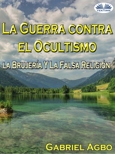 La Guerra Contra El Ocultismo, La Brujeria Y La Falsa Religion, EPUB eBook