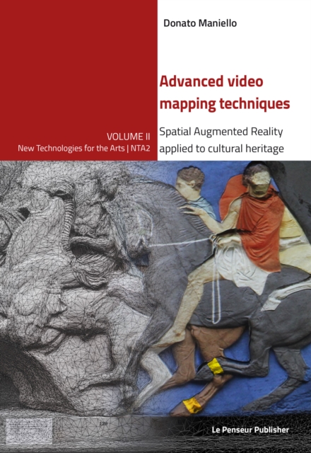 Advanced video mapping techniques - Spatial Augmented Reality applied to cultural heritage, Paperback / softback Book