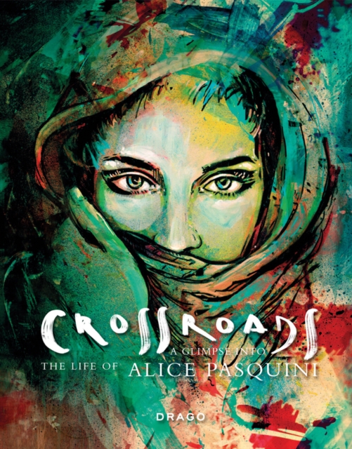 Crossroads : A Glimpse into the Life of Alice Pasquini, Paperback / softback Book