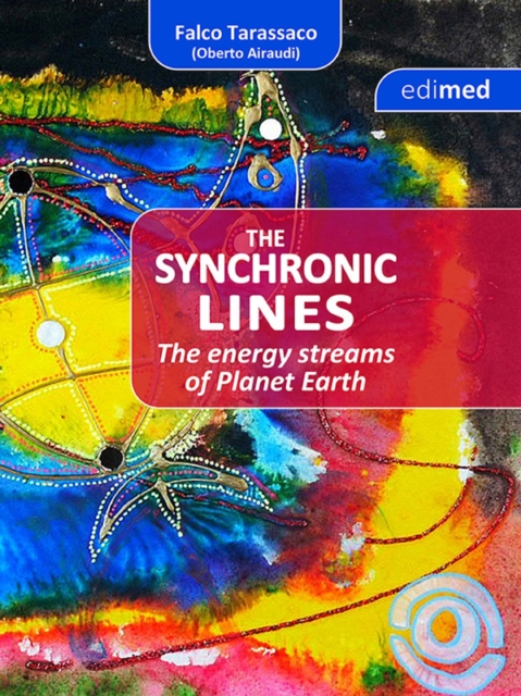 The Synchronic Lines - The energy streams of Planet Earth : The energy streams of planet Earth, EPUB eBook