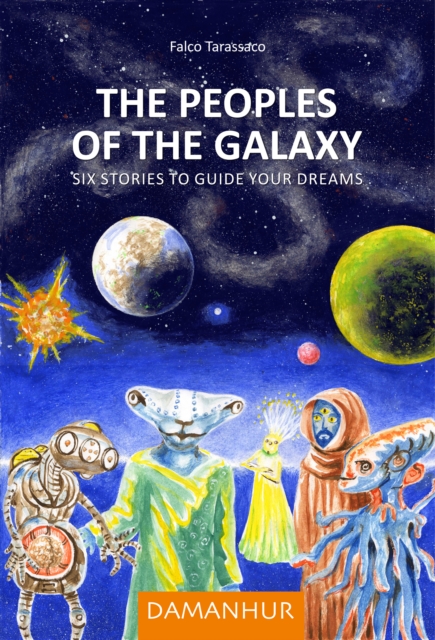 The Peoples of the Galaxy : Six stories to guide your dreams, EPUB eBook