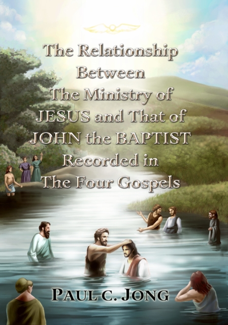 Relationship Between the Ministry of Jesus and That of John the Baptist Recorded in the Four Gospels, EPUB eBook