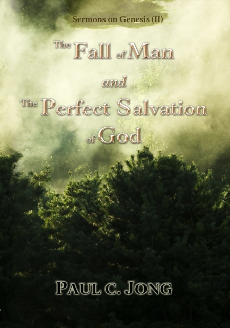 Fall of Man and the Perfect Salvation of God - Sermons on Genesis(II), EPUB eBook