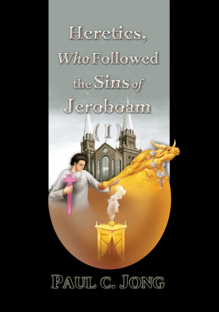 Heretics, Who Followed the Sins of Jeroboam (I), EPUB eBook