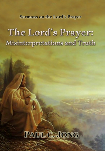 Sermons on the Lord's Prayer: The Lord's Prayer: Misinterpretations and Truth, EPUB eBook