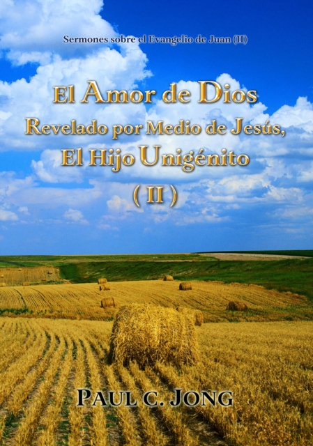Sermones sobre el Evangelio de Juan (II) - El Amor de Dios Revelado por Medio de Jesus, El Hijo Unigenito ( II ), EPUB eBook