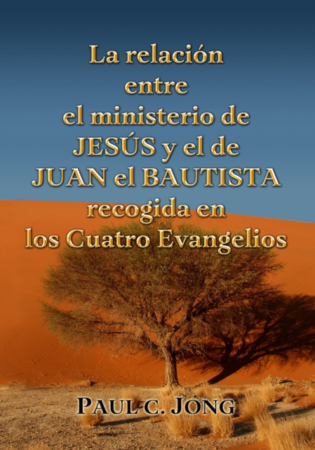 La relacion entre el Ministerio de Jesus y el de Juan el Bautista recogida en los Cuatro Evangelios, EPUB eBook